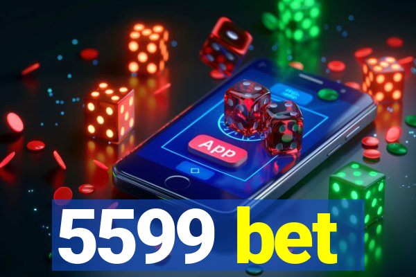 5599 bet